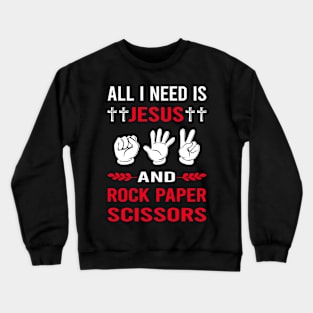 I Need Jesus And Rock Paper Scissors Crewneck Sweatshirt